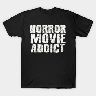 Horror Movie Addict T-Shirt